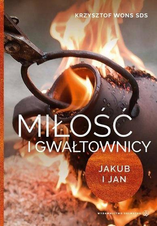 Miłość i gwałtownicy. Jakub i Jan