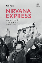 Nirvana Express. Mistycy, oszuści i poszukiwacze..