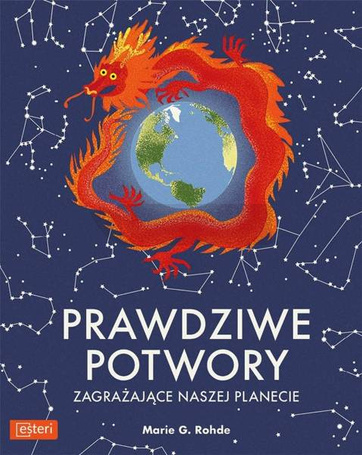 Prawdziwe potwory zagrażające naszej planecie