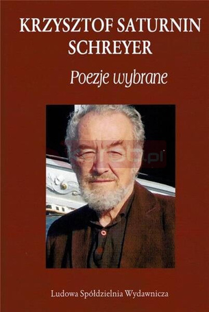 Krzysztof Saturnin Schreyer. Poezje wybrane