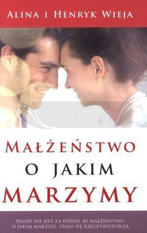 Małżeństwo o jakim marzymy