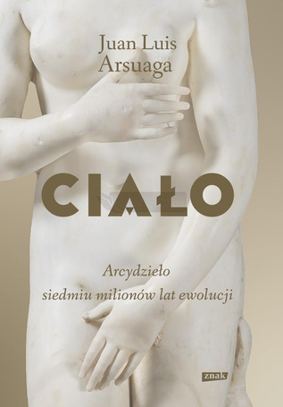 Ciało. Arcydzieło siedmiu milionów lat ewolucji