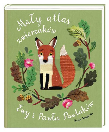 Mały atlas zwierzaków Ewy i Pawła Pawlaków
