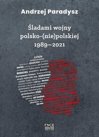 Śladami wojny polsko-(nie)polskiej 1989-2021