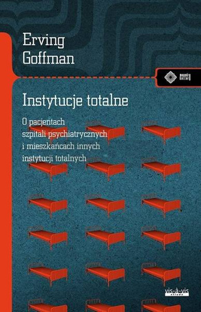 Instytucje totalne. Eseje o sytuacji społecznej...