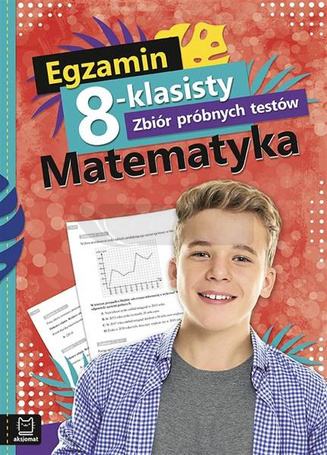 Egzamin 8-kl. Zbiór próbnych testów. Matematyka