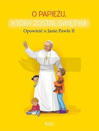 O papieżu, który został świętym. Opowieść o JP II