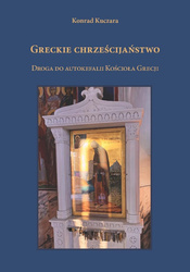 Greckie chrześcijaństwo. Droga do autokefalii Kośc