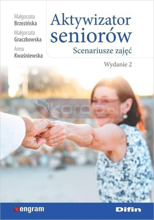 Aktywizator seniorów. Scenariusze zajęć. Wydanie 2