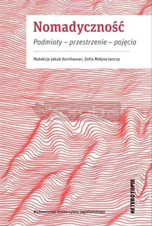 Nomadyczność. Podmioty - przestrzenie - pojęcia
