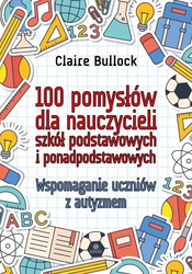 100 pomysłów dla nauczycieli szkół podstawowych..
