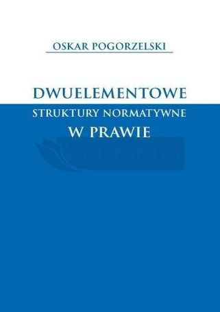 Dwuelementowe struktury normatywne w prawie