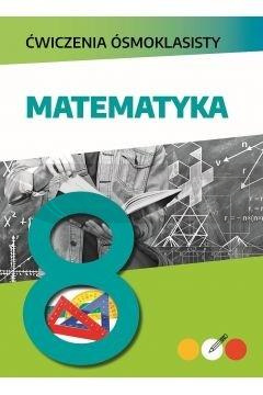 Ćwiczenia ósmoklasisty. Matematyka