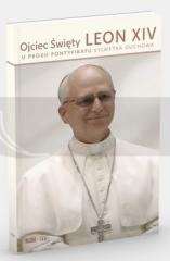 Ojciec Święty Leon XIV. U progu pontyfikatu