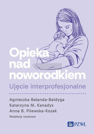 Opieka nad noworodkiem. Ujęcie interprofesjonalne