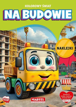 Kolorowanka Kolorowy świat Na budowie z naklejkami