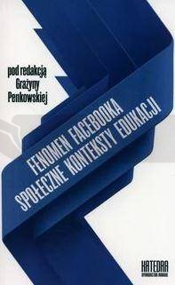 Fenomen Facebooka. Społeczne konteksty edukacji