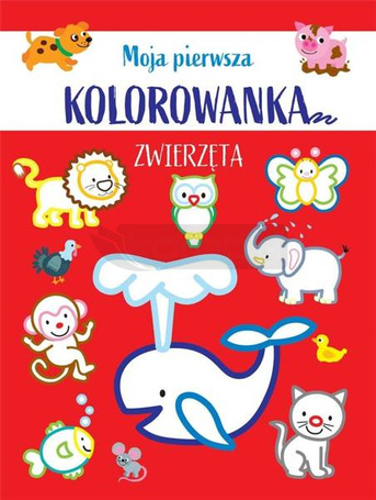 Moja pierwsza kolorowanka. Zwierzęta