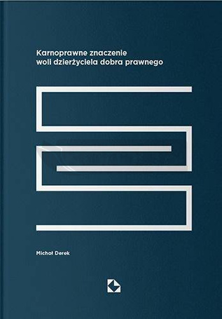 Karnoprawne znaczenie woli dzierżyciela dobra..