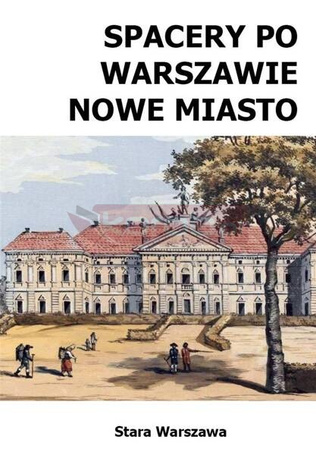 Spacery po Warszawie. Nowe Miasto w.2024