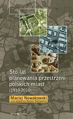 Sto lat planowania przestrzeni polskich miast...