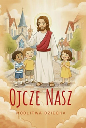 Ojcze nasz. Modlitewnik dziecka