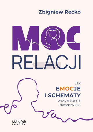 Moc relacji. Jak emocje i schematy wpływają na...