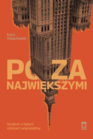 Poza największymi. Studium o byłych stolicach...