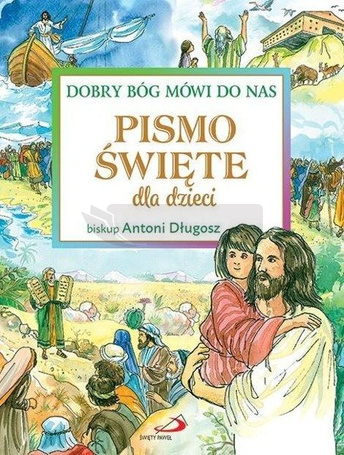 Pismo Święte dla dzieci. Dobry Bóg mówi do nas