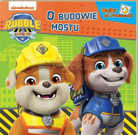 Rubble and crew. Bajki do poduszki. O budowie...