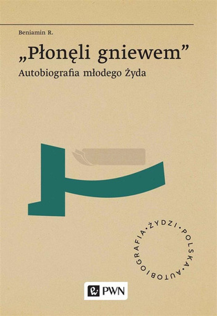 Płoneli gniewem. Autobiografia młodego Zyda