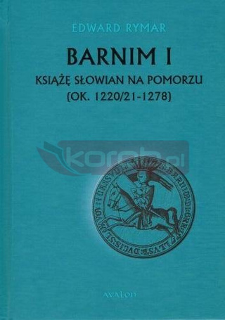 Barnim I Książe Słowian na Pomorzu TW