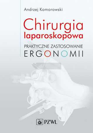 Chirurgia laparoskopowa. Praktyczne zastosowanie..