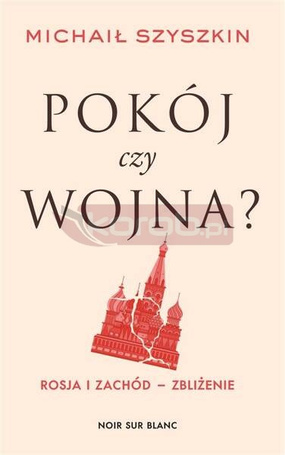 Pokój czy wojna? Rosja i Zachód - zbliżenie