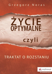 Życie optymalne, czyli traktat o rozstaniu