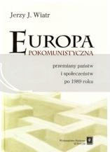 Europa pokomunistyczna. Przemiany państw i ...