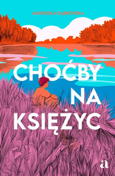 Choćby na księżyc