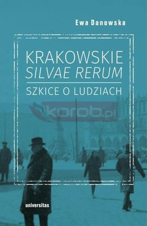 Krakowskie silvae rerum. Szkice o ludziach