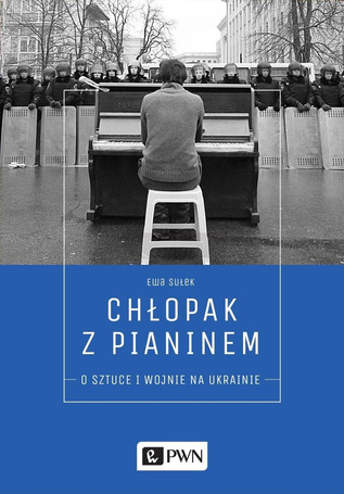 Chłopak z pianinem. O sztuce i wojnie na Ukrainie