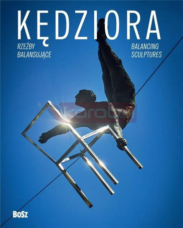 Kędziora. Rzeźby balansujące
