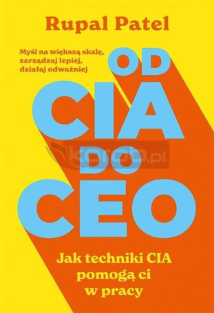Od CIA do CEO. Jak techniki CIA pomogą ci w pracy