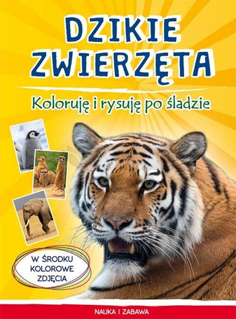 Dzikie zwierzęta. Koloruję i rysuję po śladzie