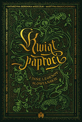 Kwiat paproci i inne legendy słowiańskie