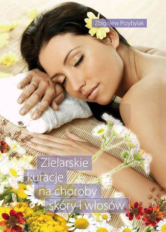 Zielarskie kuracje na choroby skóry i włosów