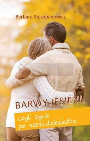 Barwy jesieni, czyli życie po sześćdziesiątce