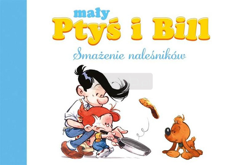 Mały Ptyś i Bill T.1 Smażenie naleśników