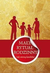 Mały rytuał rodzinny. Rok rodziny katolickiej