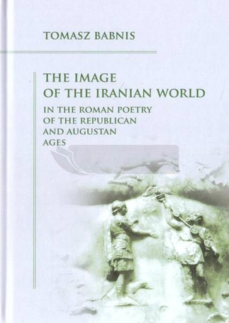 The Image of the Iranian World in the Roman..