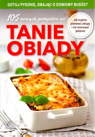 105 nowych pomysłów na tanie obiady