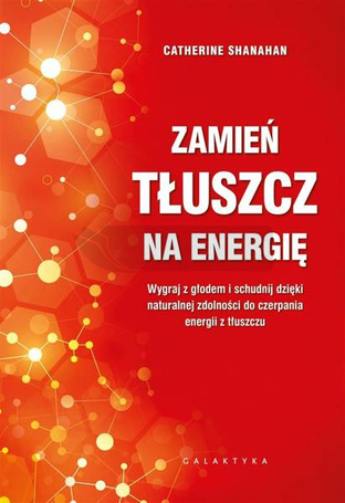 Zamień tłuszcz na energię. Wygraj z głodem i..
